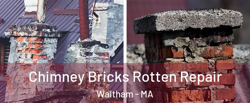  Chimney Bricks Rotten Repair Waltham - MA