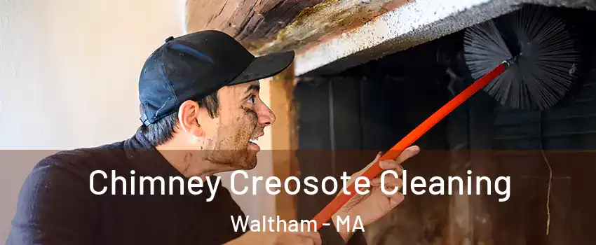  Chimney Creosote Cleaning Waltham - MA