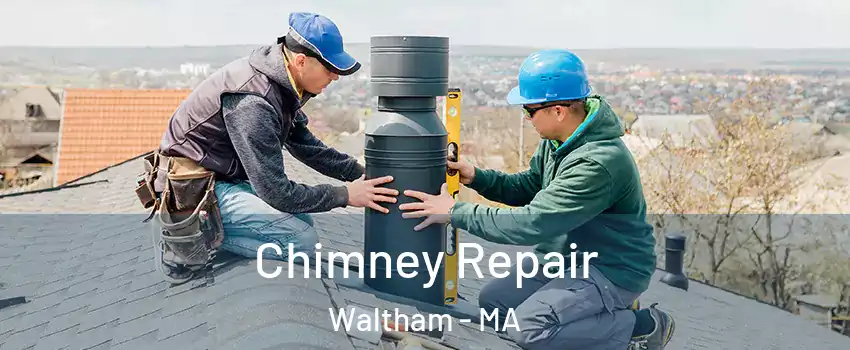  Chimney Repair Waltham - MA