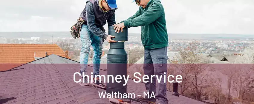  Chimney Service Waltham - MA