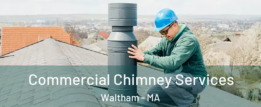  Commercial Chimney Services Waltham - MA