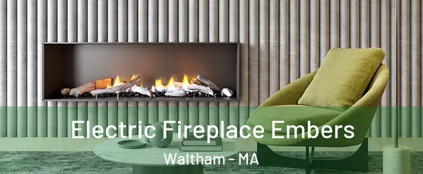  Electric Fireplace Embers Waltham - MA