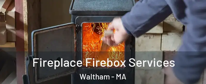  Fireplace Firebox Services Waltham - MA