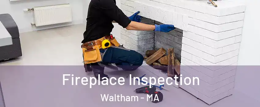  Fireplace Inspection Waltham - MA