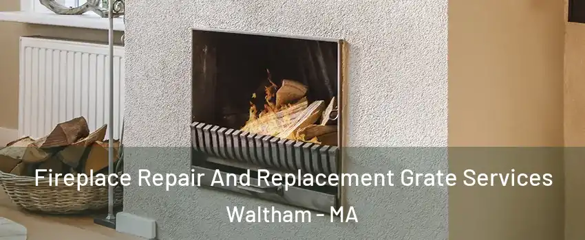  Fireplace Repair And Replacement Grate Services Waltham - MA