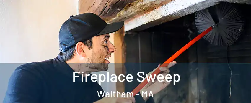  Fireplace Sweep Waltham - MA