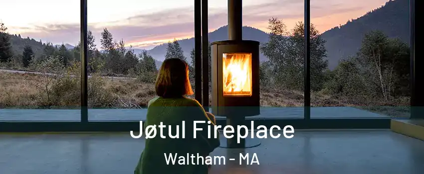  Jøtul Fireplace Waltham - MA