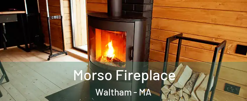  Morso Fireplace Waltham - MA