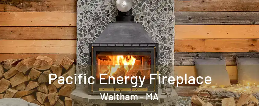 Pacific Energy Fireplace Waltham - MA