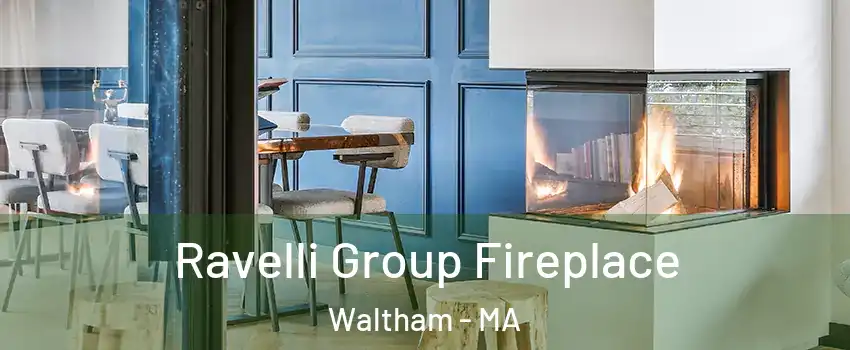  Ravelli Group Fireplace Waltham - MA