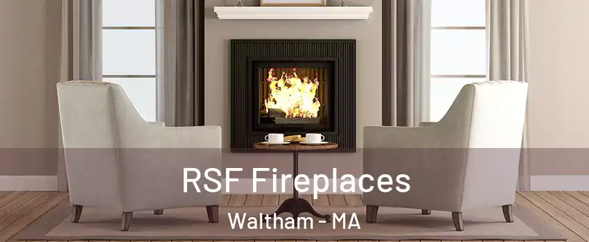  RSF Fireplaces Waltham - MA