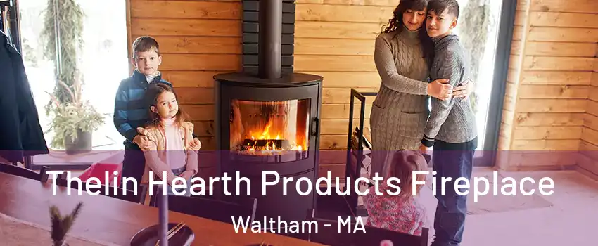  Thelin Hearth Products Fireplace Waltham - MA