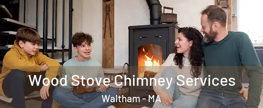  Wood Stove Chimney Services Waltham - MA